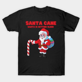 Santa Cane, Santa Is Getting Older, Candy Cane, Santa Claus, Happy Holidays, Funny Xmas, Christmas Humor, Christmas Present, Merry Christmas, Funny Santa Claus, Christmas Gift Idea T-Shirt
